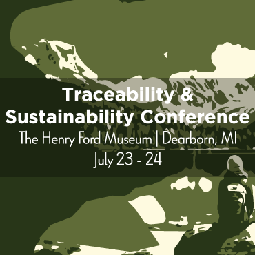 Traceablity and Sustainability Conference, The Henry Ford Museum, Dearborn, MI, July 23-24